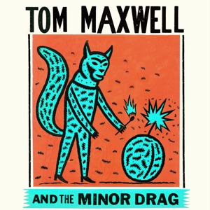 Tom Maxwell & the Minor Drag