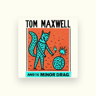Listen to Tom Maxwell & The Minor Drag, watch music videos, read bio, see tour dates & more!