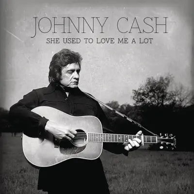 She Used to Love Me a Lot - Single - Johnny Cash