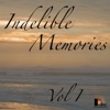 Indelible Memories Vol. 1