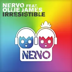 Irresistible (feat. Ollie James) [Remixes] - Nervo