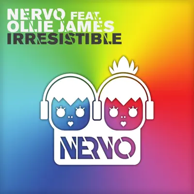Irresistible (feat. Ollie James) [Remixes] - Nervo