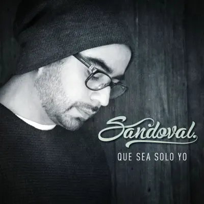 Que sea sólo yo - Single - Sandoval