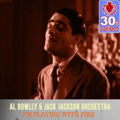 I'm Playing With Fire (Remastered) - Single - Al Bowlly