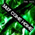 Baby Come Home