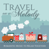 Travel On a Melody (Romantic Music to Relax Together) - Stelvio Cipriani
