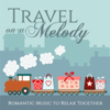 Travel On a Melody (Romantic Music to Relax Together) - Stelvio Cipriani