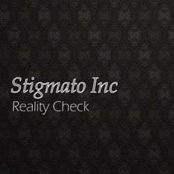Stigmato Inc - Reality Check