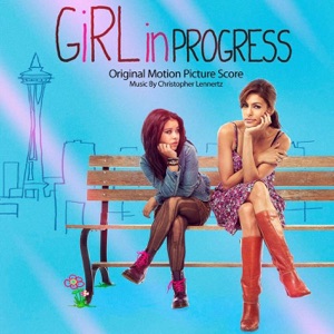 Girl in Progress (Original Motion Picture Score)