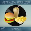 Fett Alda, was los? (Remixes) - Single