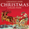 Various Artists - Greatest Ever Christmas Collection - The Best Festive Songs & Xmas Carols artwork