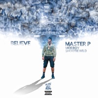 Believe (feat. Moe Roy & Snootie Wild) - Single - Master P