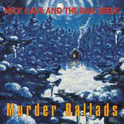 Murder Ballads (2011 Remastered Version) - Nick Cave & The Bad Seeds