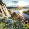 111 Healing Waters and Nature Sounds: Gentle Awakening - Best Meditation Songs Collection, Yoga, Spa Music for Massage (Soft Touch) Relieving Stress, Peaceful Mind - Various Artists