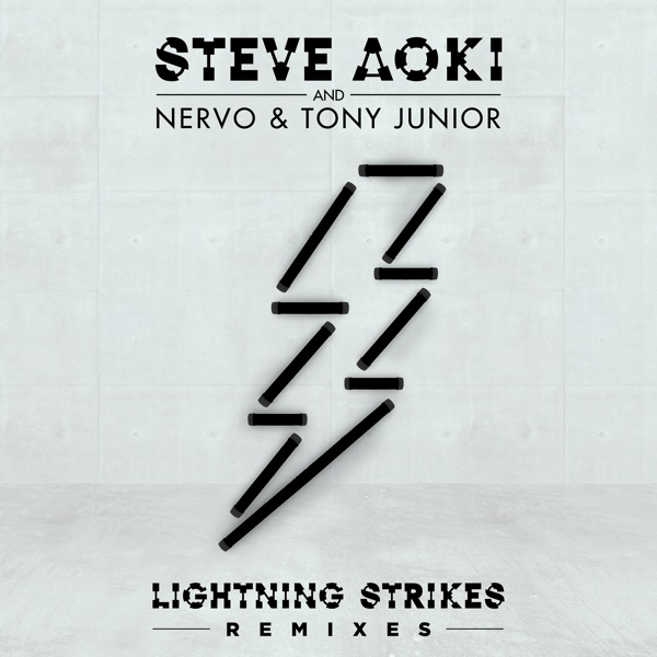 Lightning Strikes (Remixes) - Single - Steve Aoki, NERVO & Tony Junior
