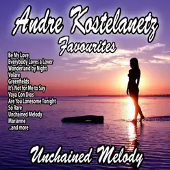 Unchained Melody : Andre Kostelanetz Favourites - André Kostelanetz Unchained Melody : Andre Kostelanetz Favourites - André Kostelanetz