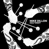 Mike Dillon - Half Right