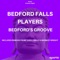 Bedford's Groove - Bedford Falls Players lyrics