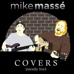 Mike Massé - Covers (Mostly Live)