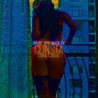 What You Made of (feat. Drae Cliche) - Single - Gunsta