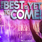 The Best Is yet to Come!