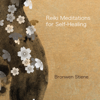 Reiki Meditations for Self-Healing - Bronwen Stiene