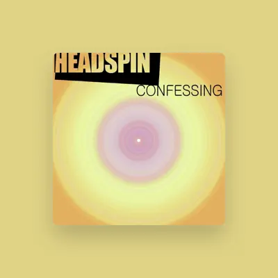 Listen to Headspin, watch music videos, read bio, see tour dates & more!