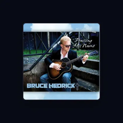 Listen to Bruce Hedrick, watch music videos, read bio, see tour dates & more!