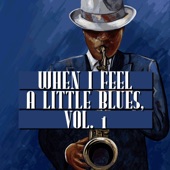 When I Feel a Little Blues, Vol. 1 artwork