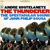 The Thunderer: The Spectacular Sound of John Philip Sousa