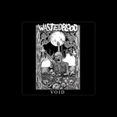 Listen to Wasted Blood, watch music videos, read bio, see tour dates & more!