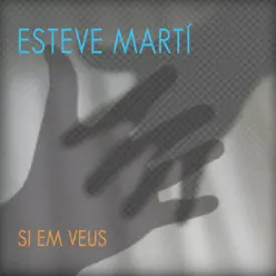 Si Em Veus - Esteve Martí