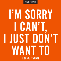 I'm Sorry I Can't, I Just Don't Want To (Unabridged) - Kendra Syrdal Cover Art