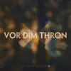 GfC Bern Worship - Vor Dim Thron