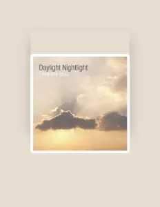 收听 Daylight Nightlight、观看音乐视频、阅读小传、查看巡演日期等 ！