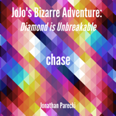 Chase (From "Jojo's Bizarre Adventure: Diamond Is Unbreakable")