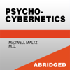 Psycho-Cybernetics - A New Technique for Using Your Subconscious Power - Maxwell Maltz