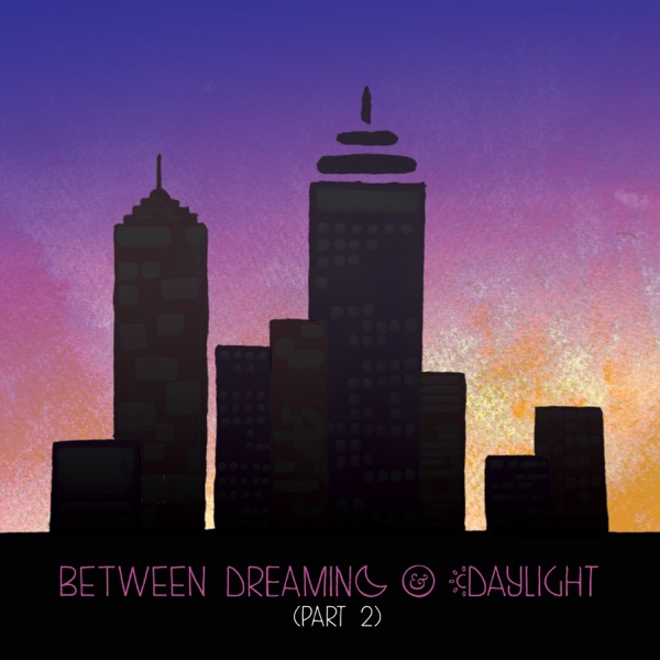 Between Dreaming and Daylight, Pt. 2 - EP