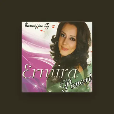 Listen to Ermira Ponari, watch music videos, read bio, see tour dates & more!