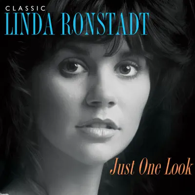 Just One Look: Classic Linda Ronstadt (2015 Remastered Version) - Linda Ronstadt