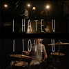 I Hate U, I Love U (feat. Alyssa Poppin & Ethan Levy)