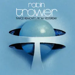 Twice Removed from Yesterday - Robin Trower