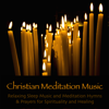 Christian Meditation Music - Relaxing Sleep Music and Meditation Hymns & Prayers for Spirituality and Healing - Various Artists