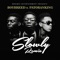 Slowly (Remix) [feat. Patoranking] - Boybreed lyrics