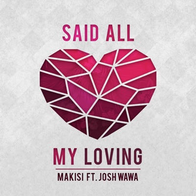 Said All My Loving (feat. Josh Wawa White) - Single