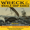 Wreck of the Whale Ship Essex: Narrative of the Most Extraordinary and Distressing Shipwreck of the Whale-Ship Essex (Original News Stories of Whale Attacks & Cannibals) (Unabridged) - Owen Chase & Thomas Nickerson