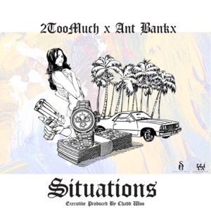 Situations (feat. 2too Much & Ant Bankx)