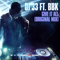 Give It All (feat. BBK) - Single - DJ 33
