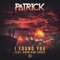 I Found You (feat. Harrison Sands) - PatrickReza lyrics