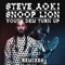 Youth Dem (Turn Up) [feat. Snoop Lion] - Steve Aoki lyrics